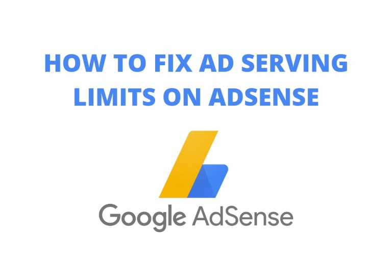 How To Fix Any Ads Serving Limits Issues On Your Google Adsense 2023