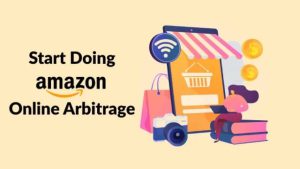 How To Start Online Arbitrage | Make $100 – $50,000 Monthly